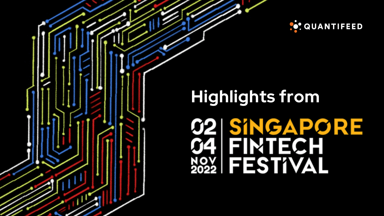 Highlights from Singapore FinTech Festival 2022 Quantifeed